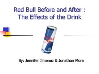 Red Bull Before and After : The Effects of the Drink