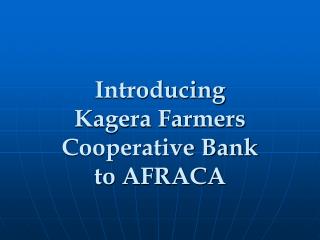 Introducing Kagera Farmers Cooperative Bank to AFRACA
