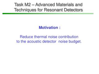 Task M2 – Advanced Materials and Techniques for Resonant Detectors