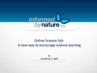 Online Science Fair: A new way to encourage science learning By Jonathan S. Bell