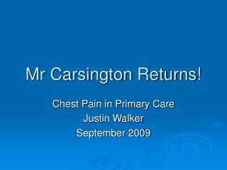 Mr Carsington Returns!