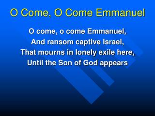 O Come, O Come Emmanuel