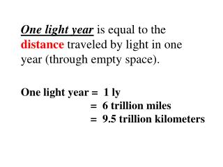 One light year = 1 ly 		 = 6 trillion miles