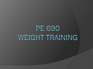 PE 690 Weight training