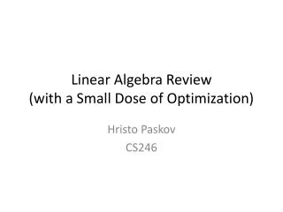 Linear Algebra Review (with a Small Dose of Optimization)