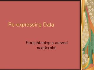 Re-expressing Data