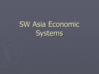 SW Asia Economic Systems