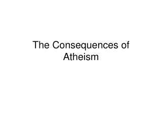The Consequences of Atheism