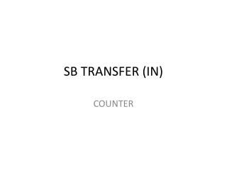 SB TRANSFER (IN)