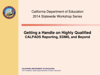 Getting a Handle on Highly Qualified CALPADS Reporting, EDMS, and Beyond