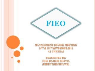 MANAGEMENT REVIEW MEETING 14 TH &amp; 15 TH NOVEMBER,2011 At chennai Presented By: