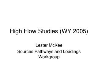 High Flow Studies (WY 2005)