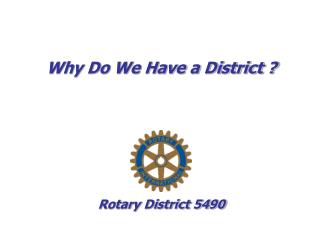 Why Do We Have a District ?