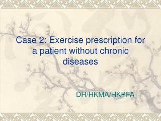 Case 2: Exercise prescription for a patient without chronic diseases
