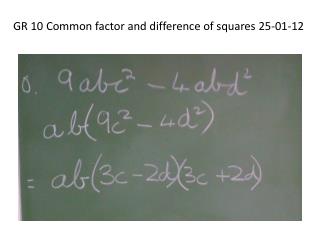 GR 10 Common factor and difference of squares 25-01-12