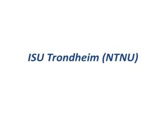 ISU Trondheim ( NTNU )