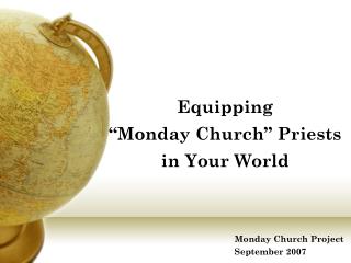 Equipping “Monday Church” Priests in Your World