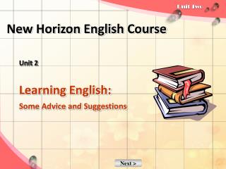 Unit 2 Learning English: Some Advice and Suggestions