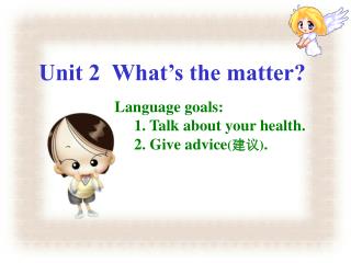 Unit 2 What’s the matter?