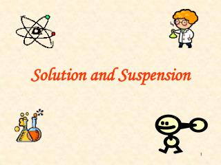 Solution and Suspension
