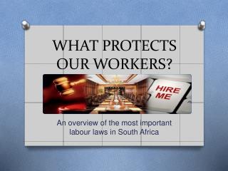 WHAT PROTECTS OUR WORKERS?