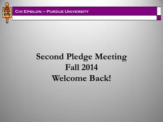 Second Pledge Meeting Fall 2014 Welcome Back!