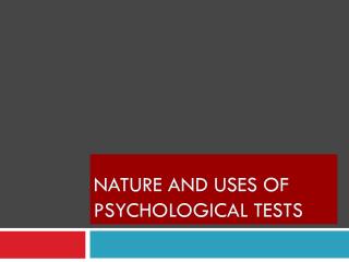 Nature and uses of Psychological Tests