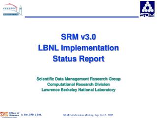 SRM v3.0 LBNL Implementation Status Report Scientific Data Management Research Group