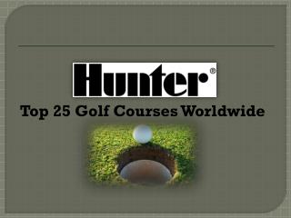 Top 25 Golf Courses Worldwide