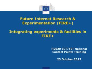Future Internet Research &amp; Experimentation (FIRE+) Integrating experiments &amp; facilities in FIRE+