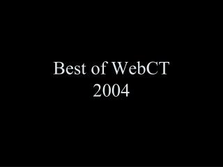 Best of WebCT 2004