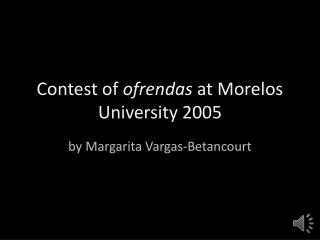Contest of ofrendas at Morelos University 2005