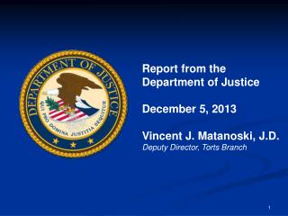 Report from the Department of Justice December 5, 2013 Vincent J. Matanoski, J.D.