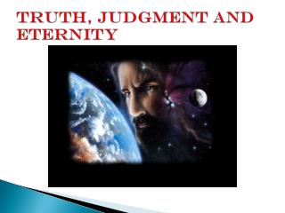 Truth, Judgment and Eternity