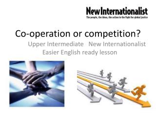 Co-operation or competition?