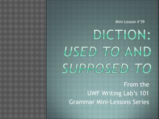 Diction: Used to and Supposed to