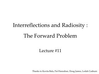 Interreflections and Radiosity : The Forward Problem Lecture #11