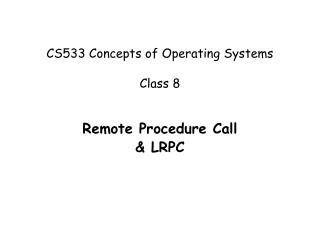 CS533 Concepts of Operating Systems Class 8