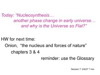 HW for next time: 	Onion, “the nucleus and forces of nature” 		chapters 3 &amp; 4