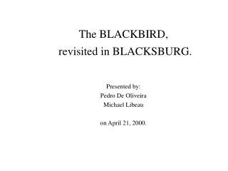 The BLACKBIRD, revisited in BLACKSBURG.
