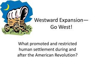 Westward Expansion—Go West!