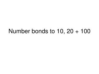 Number bonds to 10, 20 + 100