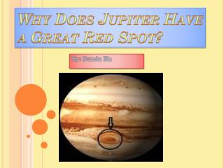 Why Does Jupiter Have a Great Red Spot ?