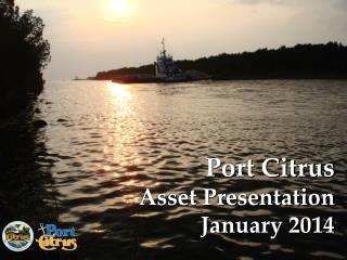 Port Citrus Asset Presentation January 2014