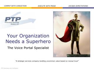 Your Organization Needs a Superhero The Voice Portal Specialist