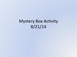 Mystery Box Activity 8/21/14