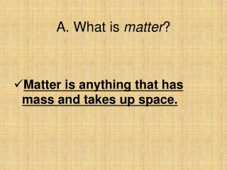 A. What is matter ?