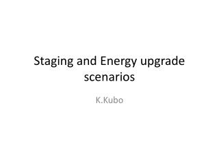 Staging and Energy upgrade scenarios