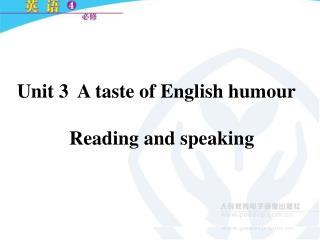 Unit 3 A taste of English humour Reading and speaking