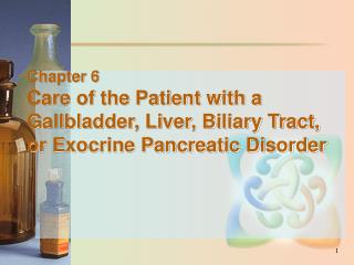Chapter 6 Care of the Patient with a Gallbladder, Liver, Biliary Tract,